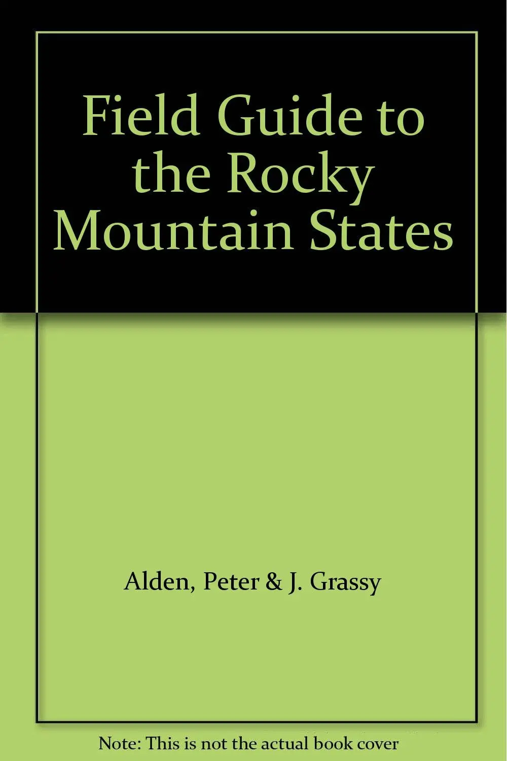 Field Guide To The Rocky Mountain States [Unknown Binding] Alden, Peter & J. Grassy 1