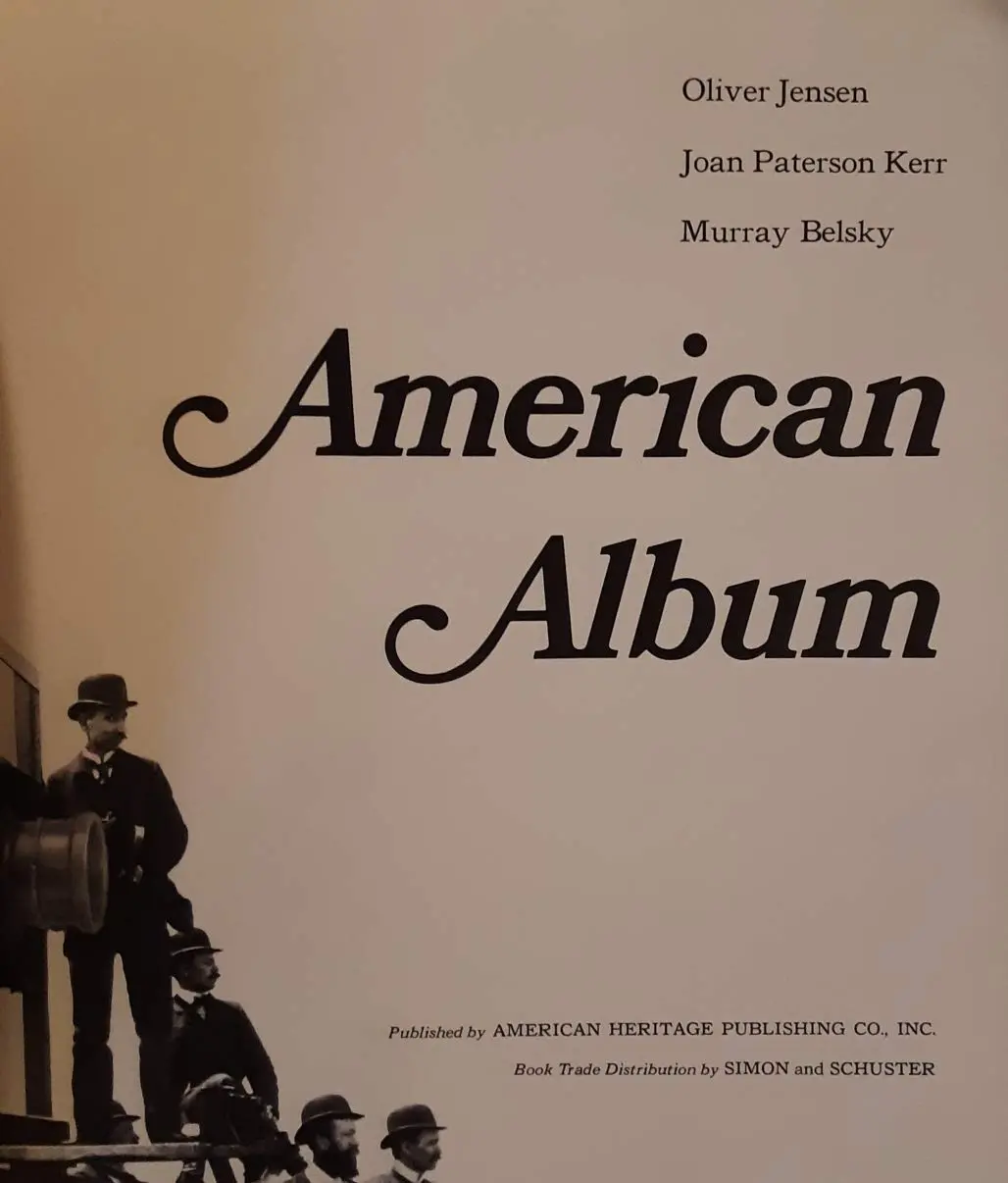American Album : Rare Photographs Collected By The Editors Of American Heritage [Hardcover] Oliver Jensen; Joan Patterson Kerr And Murray Belsky 1