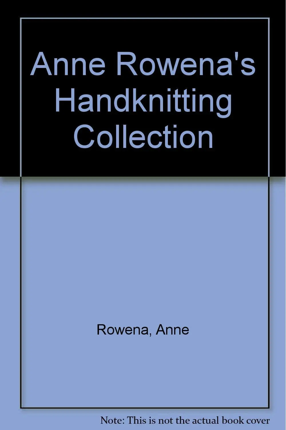 Anne Rowena's Handknitting Collection Rowena, Anne And Palmer, Martin 1