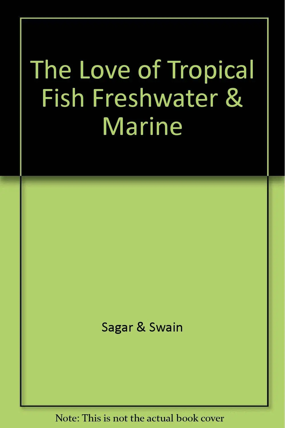 The Love Of Tropical Fish Freshwater & Marine [Hardcover] Unknown Author 1
