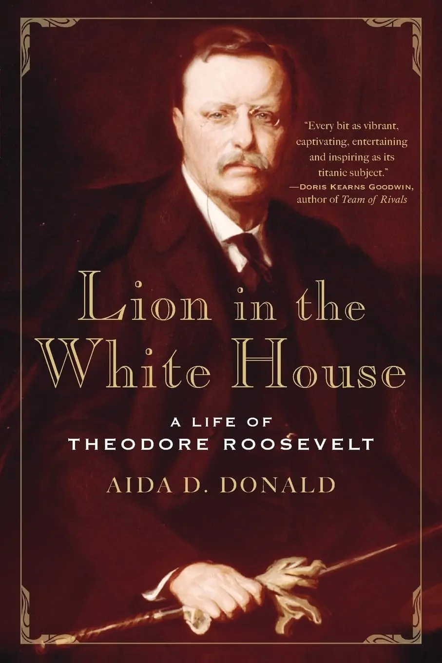 Lion In The White House: A Life Of Theodore Roosevelt [Paperback] Donald, Aida A. 1