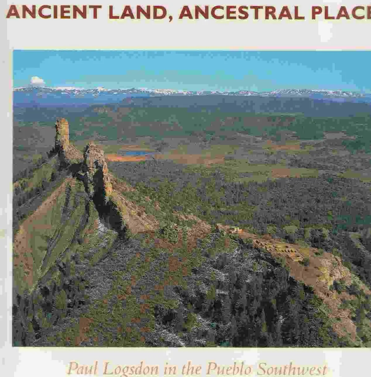 Ancient Land Ancestral Places: Paul Logsdon In The Pueblo Southwest Lekson, Stephen H. 1