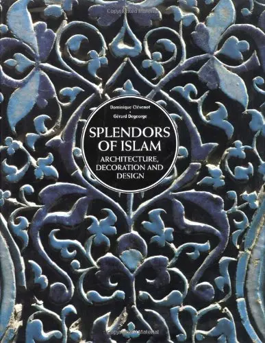 Splendors Of Islam: Architecture, Decoration And Design Clevenot, Dominique 1