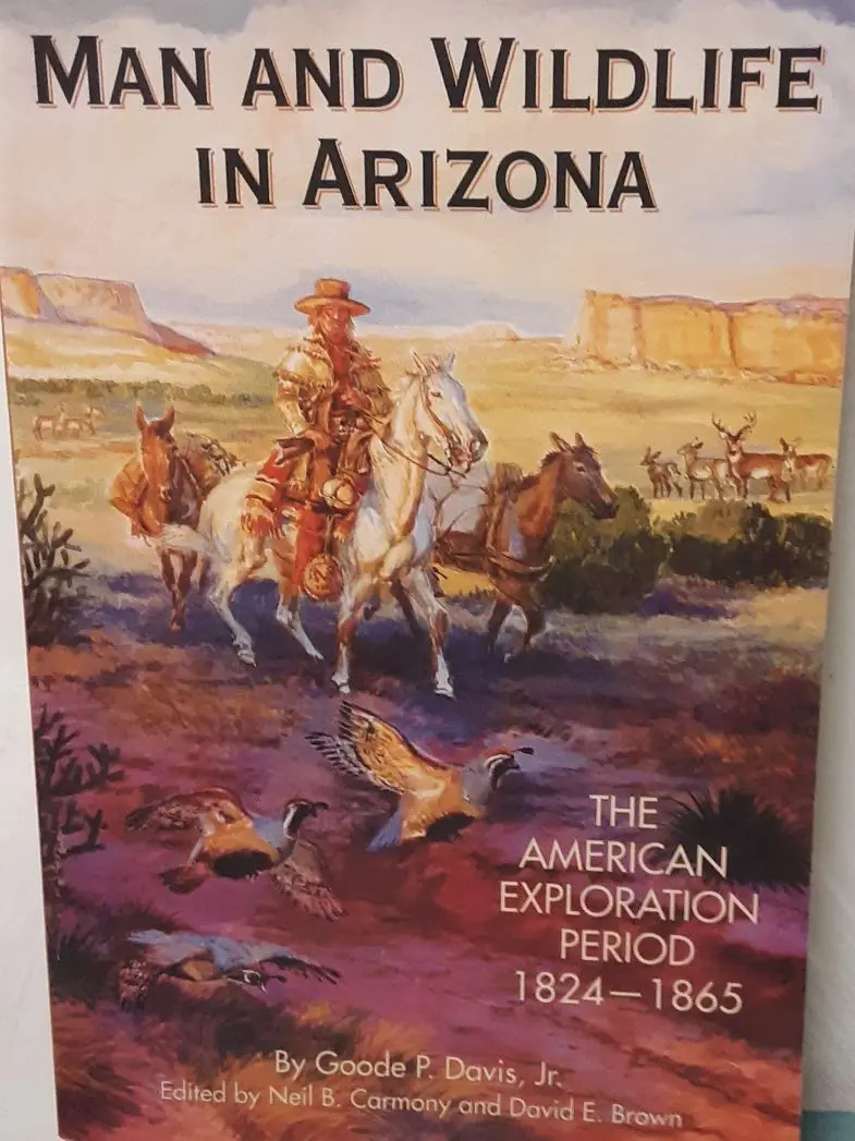 Man And Wildlife In Arizona - Exploration Period 1824-1865 1