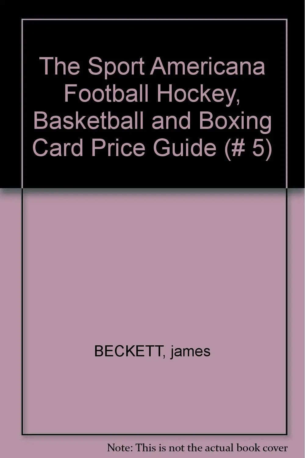 Football, Hockey, Basetball, Boxing And Wrestling Card Price Guide No 5 (Sport Americana Football, Hockey, Basketball & Boxing Card P) Beckett 1