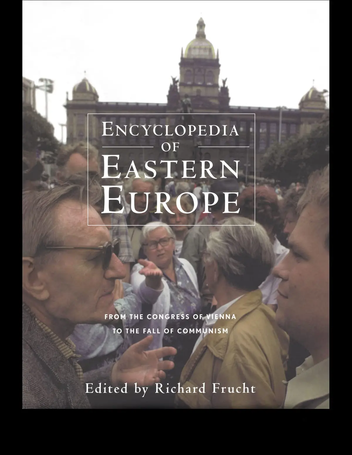 Encyclopedia Of Eastern Europe: From The Congress Of Vienna To The Fall Of Communism (Garland Reference Library Of Social Science, 751) Frucht, Richard 1