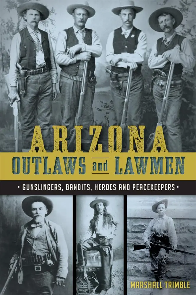 Arizona Outlaws And Lawmen: Gunslingers, Bandits, Heroes And Peacekeepers (True Crime) [Paperback] Trimble, Marshall 1
