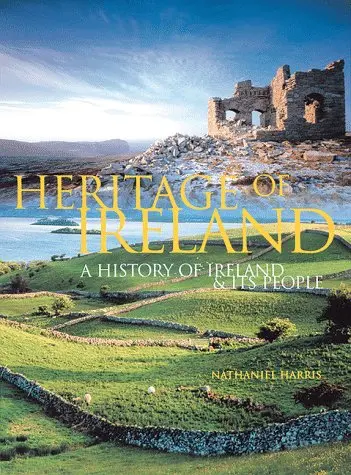 Heritage Of Ireland: A History Of Ireland & Its People Harris, Nathaniel 1