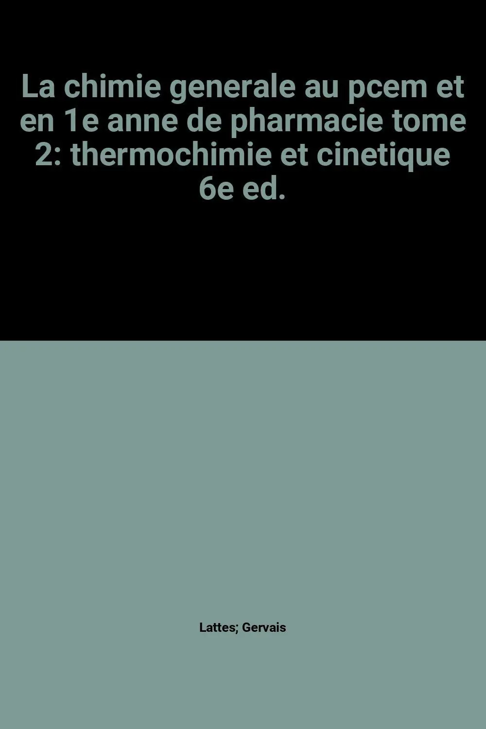 La Chimie Generale Au Pcem Et En 1E Anne De Pharmacie Tome 2: Thermochimie Et Cinetique 6E Ed. [Paperback] Lattes 1