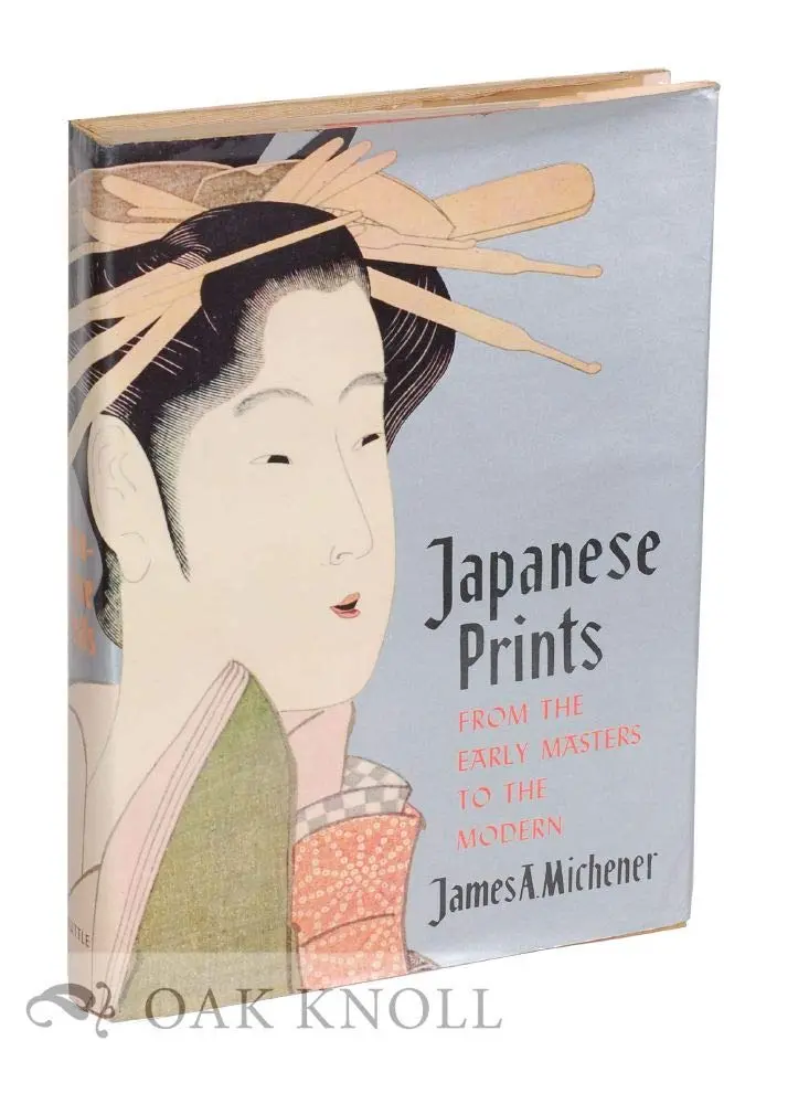 Japanese Prints From The Early Masters To The Modern [Hardcover] Michener, James A. And Profusely Illustrated 1