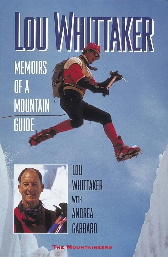 Lou Whittaker: Memoirs Of A Mountain Guide [Paperback] Whittaker, Lou And Gabbard, Andrea 1