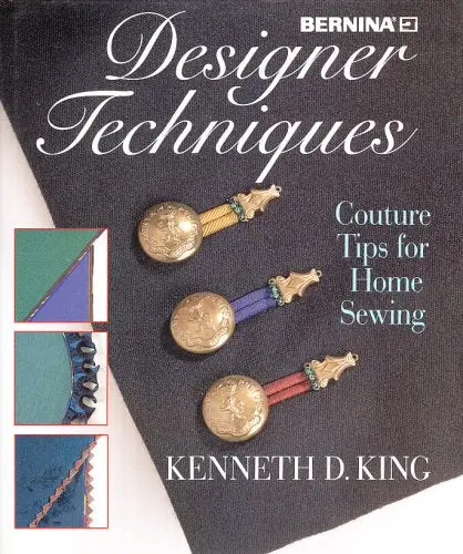 Designer Techniques, Couture Tips For Home Sewing, Kenneth King [Hardcover] Kenneth D. King 1