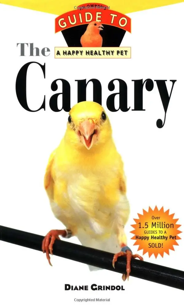 The Canary: An Owner's Guide To A Happy Healthy Pet (Your Happy Healthy P, 132) Grindol, Diane 1