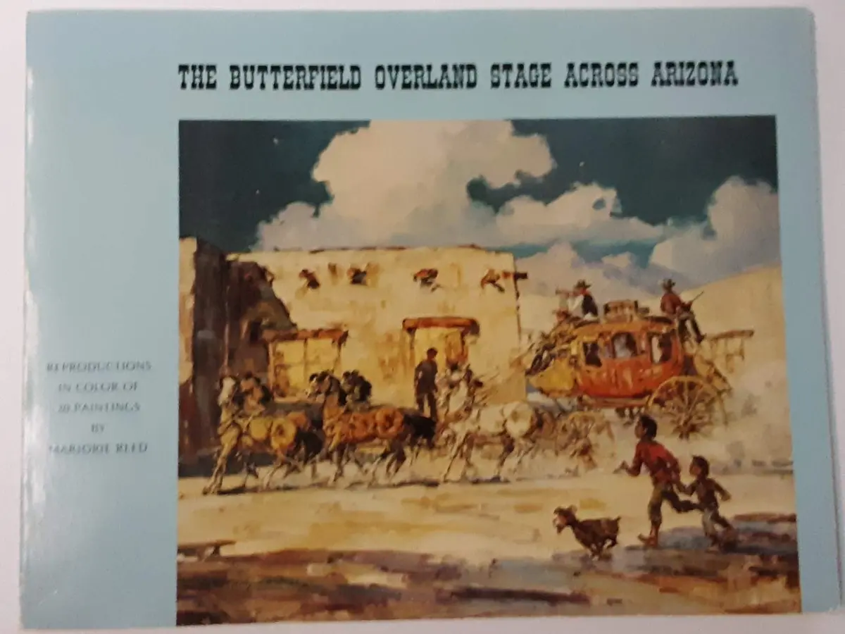 The Butterfield Overland Stage Across Arizona: Reproductions In Color Of 20 Paintings From The Collection Of Dr. And Mrs. L.L. Tuveson Of Phoenix, Arizona Reed, Marjorie 1