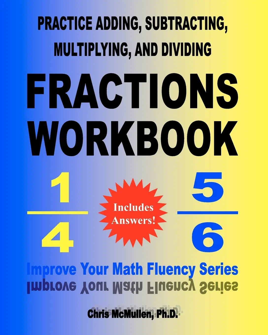 Practice Adding, Subtracting, Multiplying, And Dividing Fractions Workbook: Improve Your Math Fluency Series (Volume 9) [Paperback] Chris Mcmullen 1