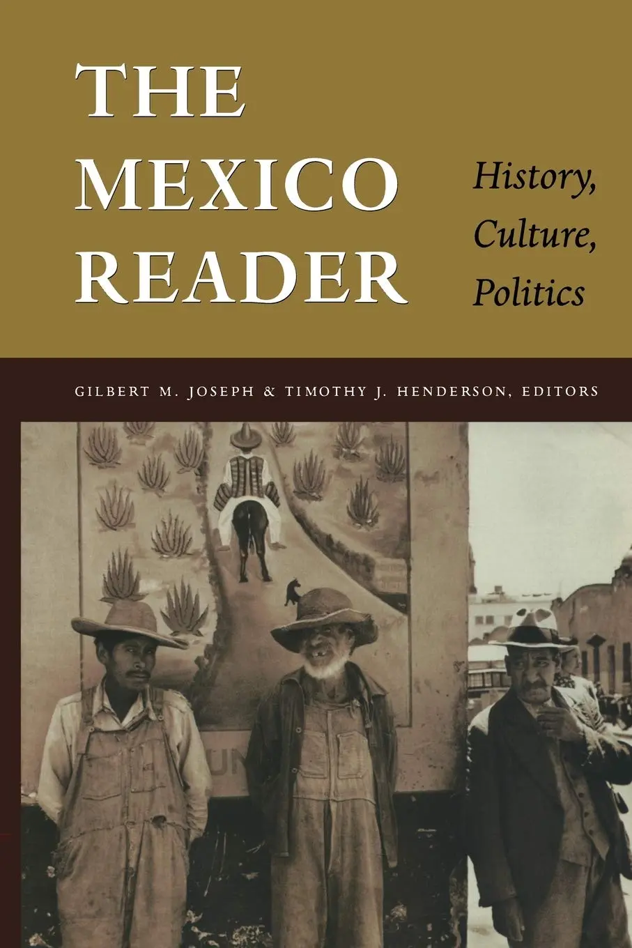 The Mexico Reader: History, Culture, Politics (The Latin America Readers) [Paperback] Joseph, Gilbert M. And Henderson, Timothy J. 1