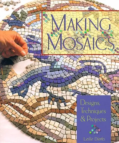 Making Mosaics: Designs, Techniques & Projects Dierks, Leslie 1