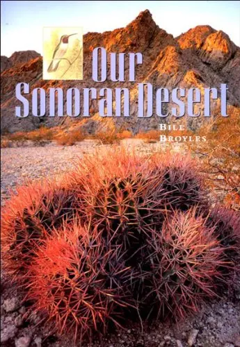 Our Sonoran Desert Broyles, Bill 1