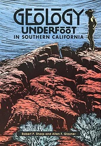 Geology Underfoot In Southern California Sharp, Robert P. And Glazner, Allen F 1