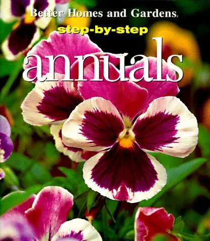 Step-By-Step Annuals Loewer, Peter And Better Homes And Gardens Books 1