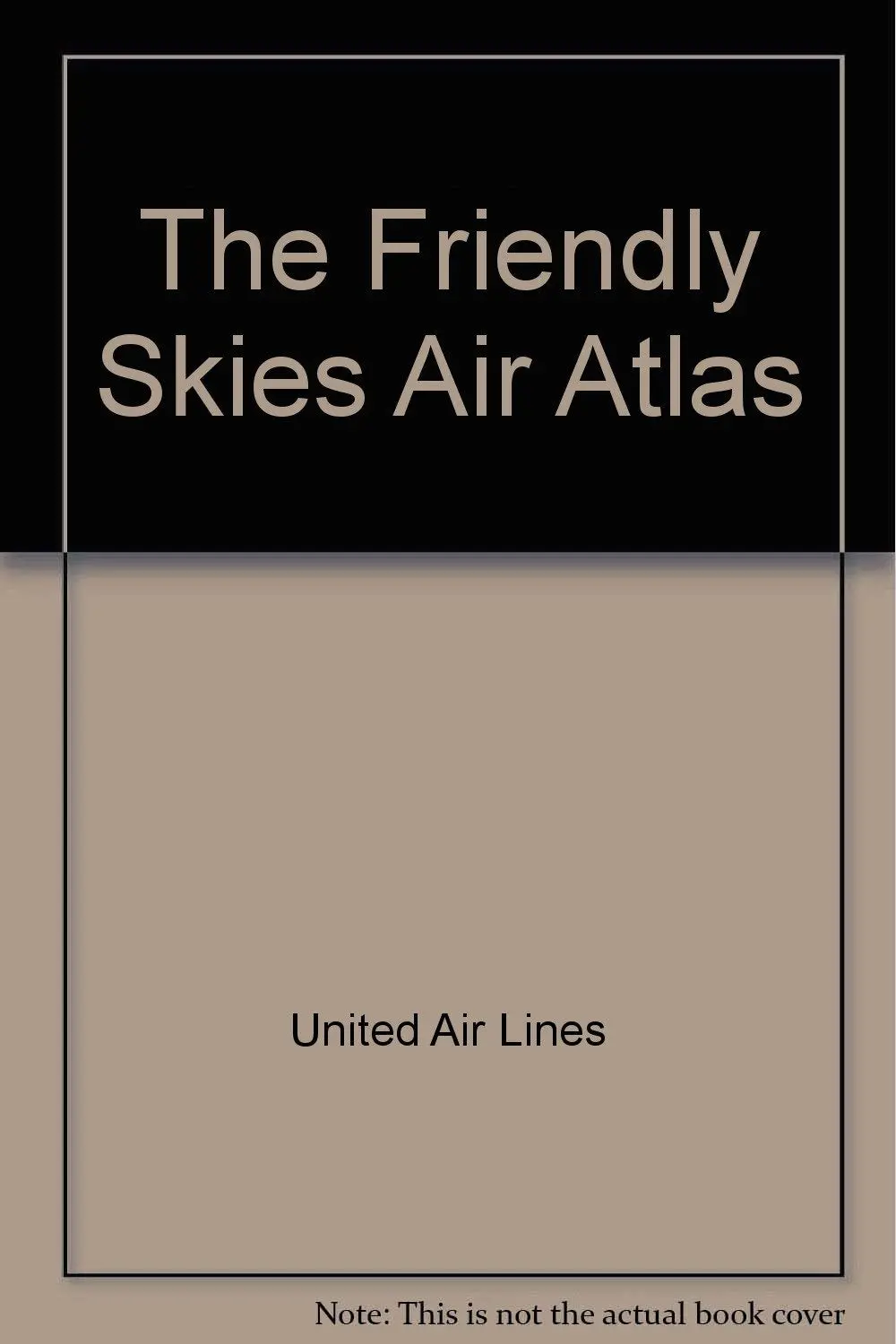 The Friendly Skies Air Atlas [Paperback] United Air Lines And Color Folt Out Poster 1