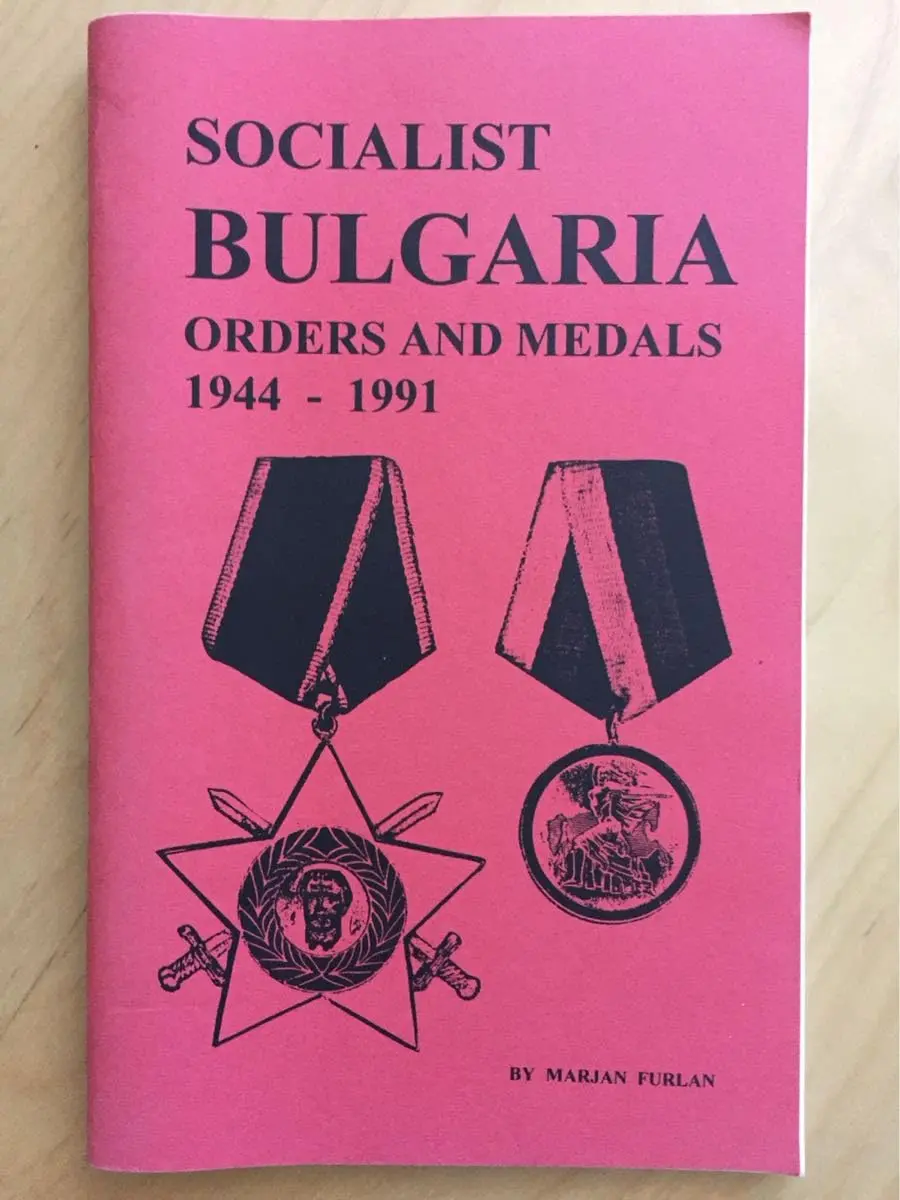 Socialist Bulgaria Orders And Medals 1944-1991: An Illustrated Reference Guide For Collectors [Paperback] Marjan Furlan 1