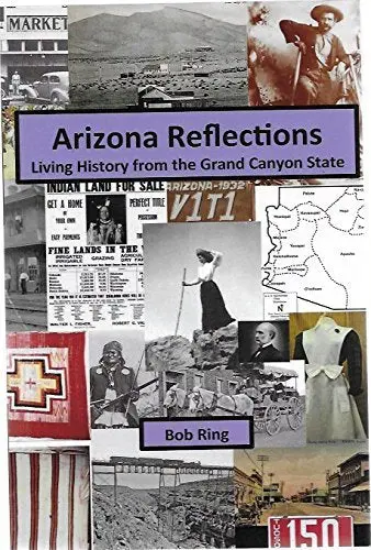 Arizona Reflections: Living History From The Grand Canyon State [Paperback] Bob Ring 1