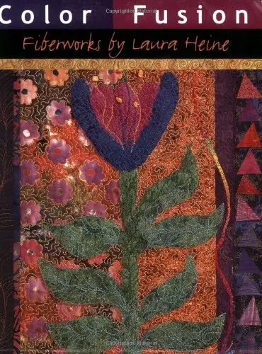 Color Fusion: Fiberworks By Laura Heine Heine, Laura 1