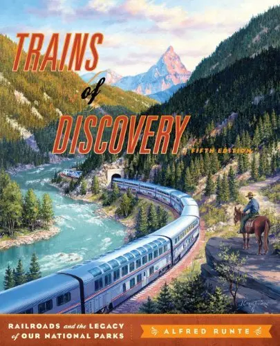 Trains Of Discovery: Railroads And The Legacy Of Our National Parks [Paperback] Runte, Alfred 1