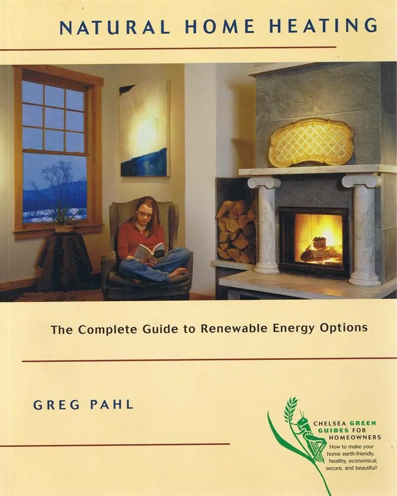 Natural Home Heating: The Complete Guide To Renewable Energy Options Pahl, Greg 1