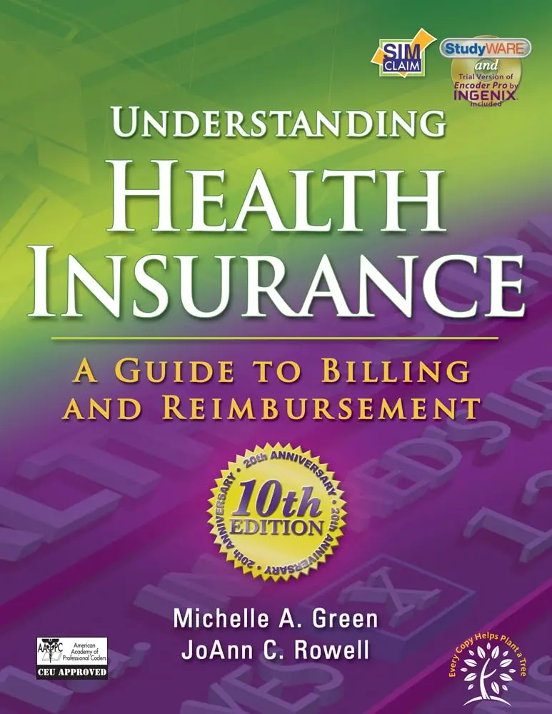 Understanding Health Insurance: A Guide To Billing And Reimbursement Green, Michelle A. And Rowell, Jo Ann C. 1