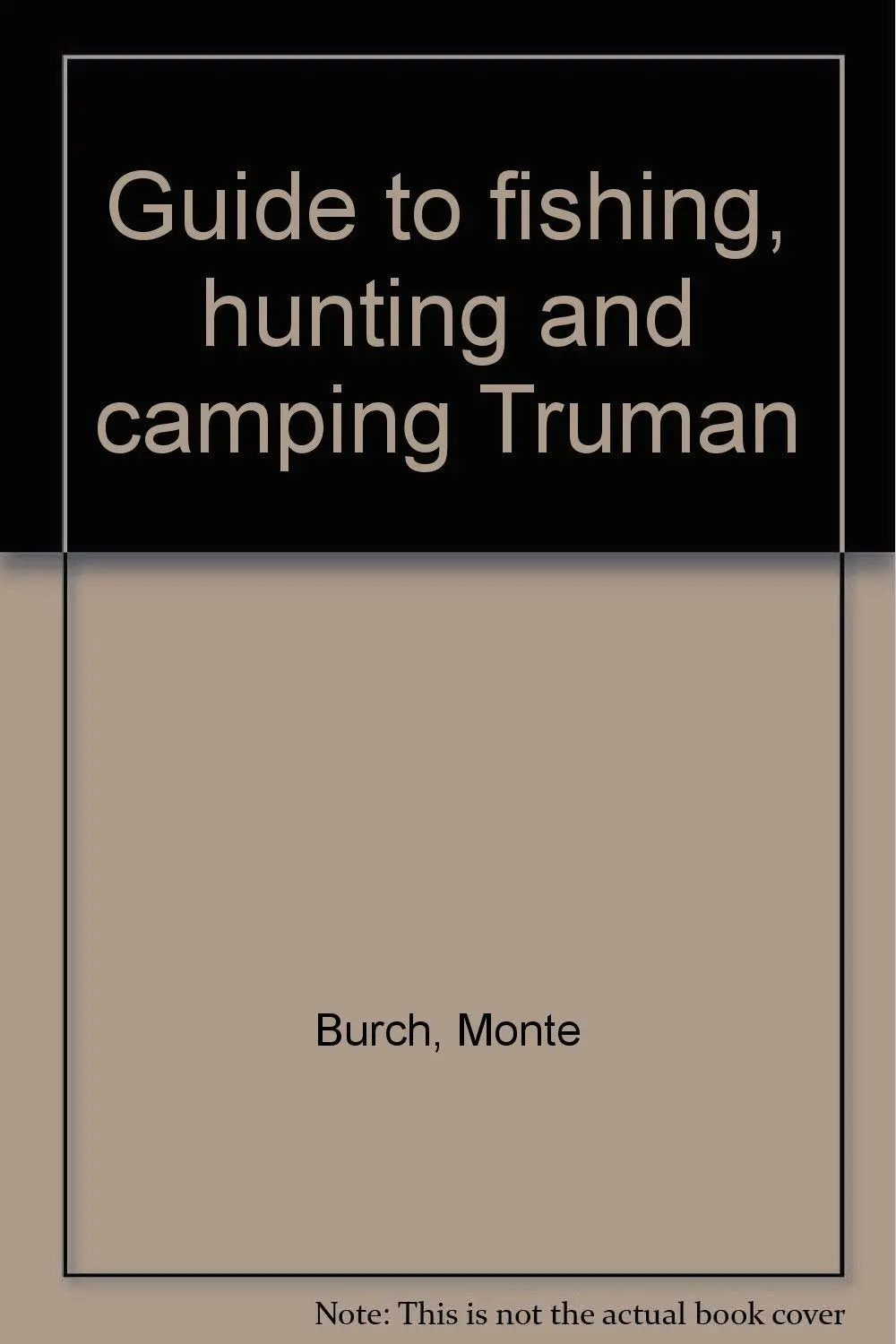 Guide To Fishing, Hunting And Camping Truman Burch, Monte 1