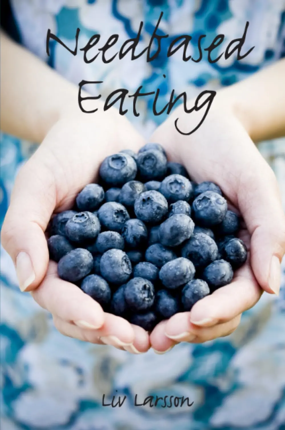 Needbased Eating [Paperback] Larsson, Liv 1