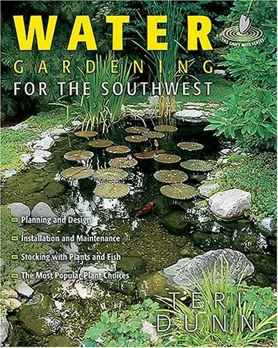 Water Gardening For The Southwest Dunn, Teri 1
