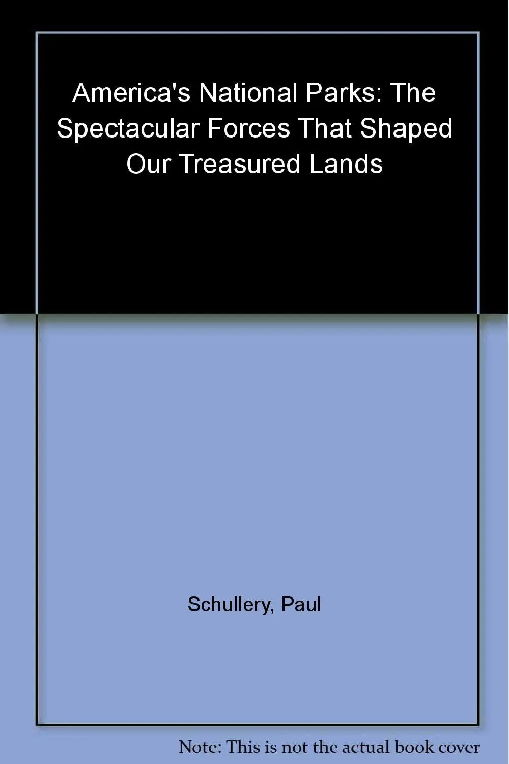 America's National Parks [Unknown Binding] Paul Schullery 1