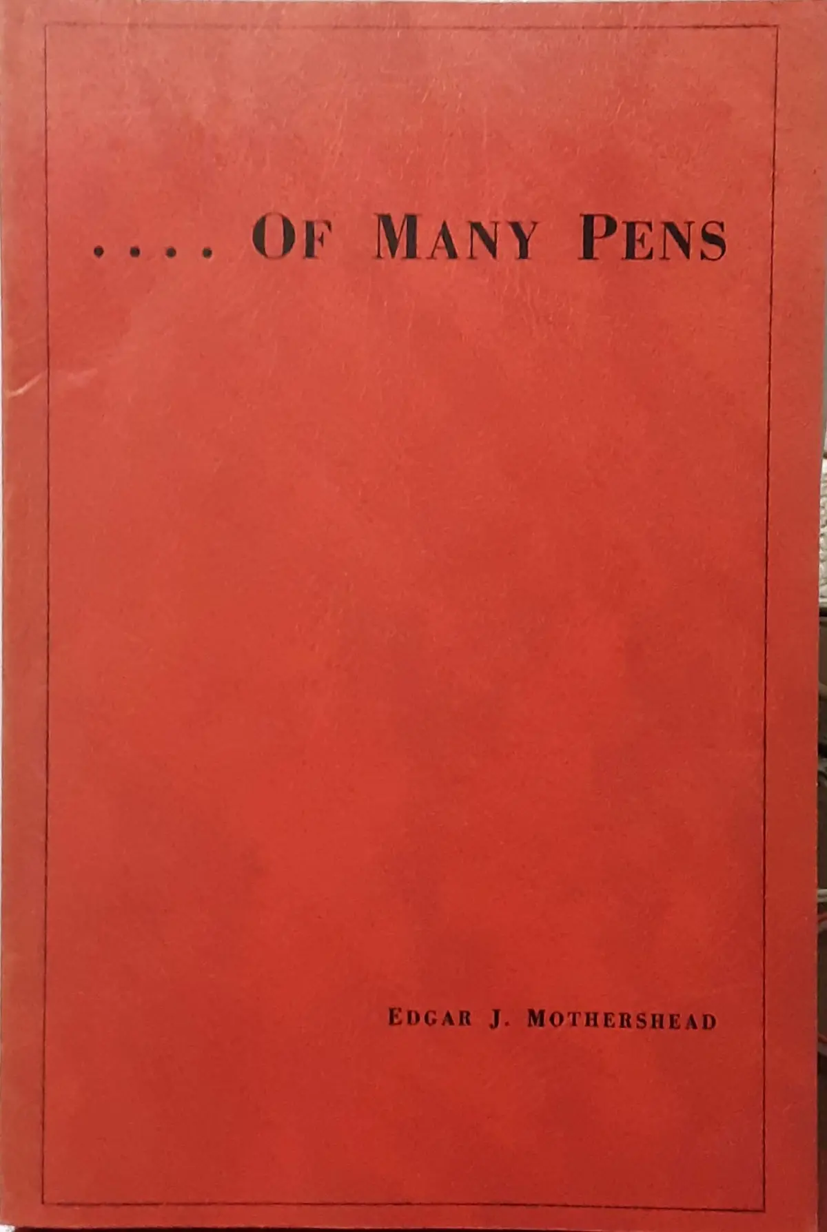 ...Of Many Pens [Paperback] Edgar J. Mothershead 1