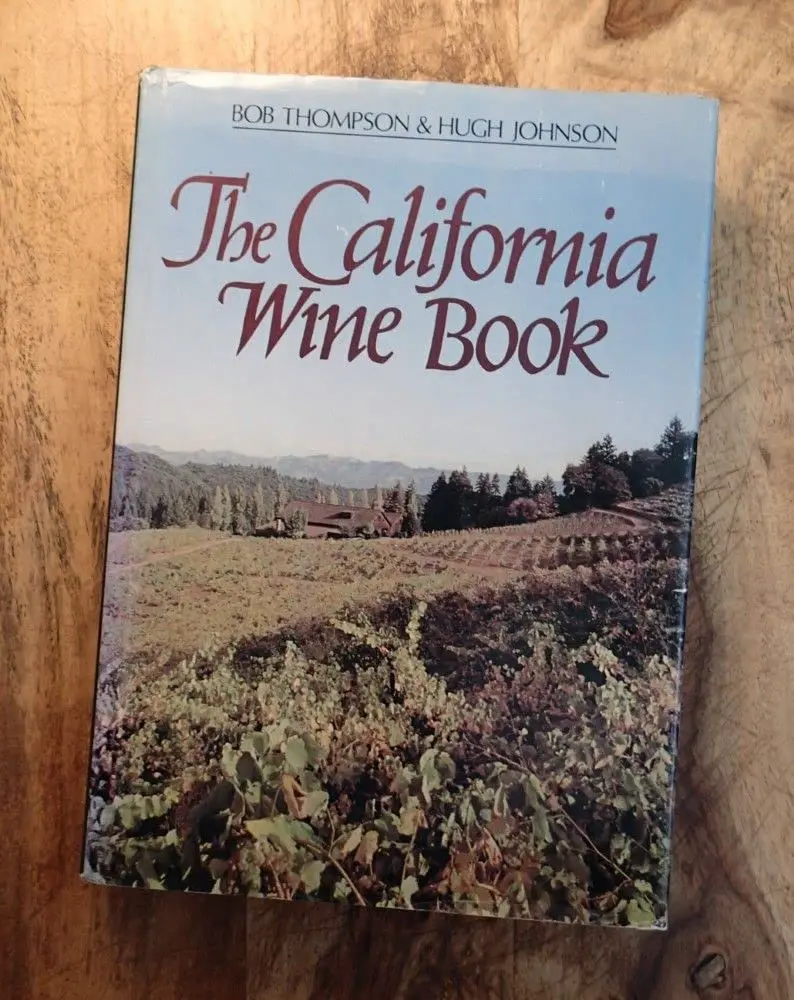 The California Wine Book [Hardcover] Thompson, Bob & Hugh Johnson 1