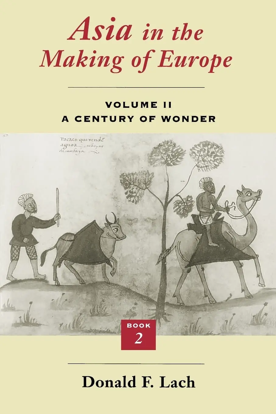 Asia In The Making Of Europe, Volume Ii: A Century Of Wonder. Book 2: The Literary Arts (Volume 2) [Library Binding] Lach, Donald F. 1