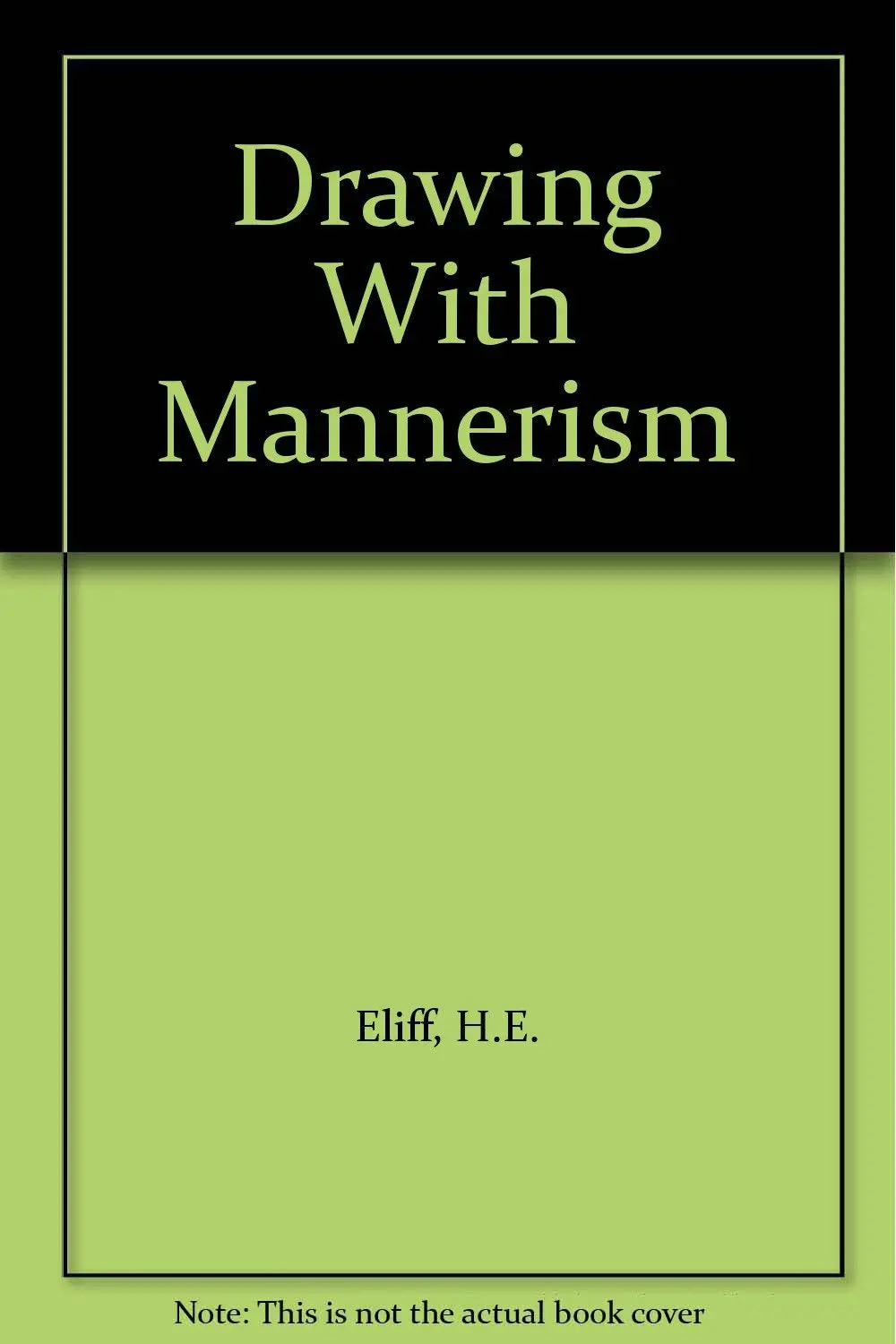 Drawing With Mannerism [Paperback] H.E. Eliff 1