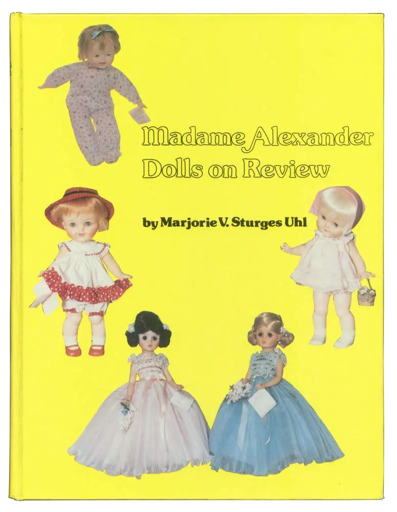 Madame Alexander Dolls Marjorie V. Sturges Uhl 1