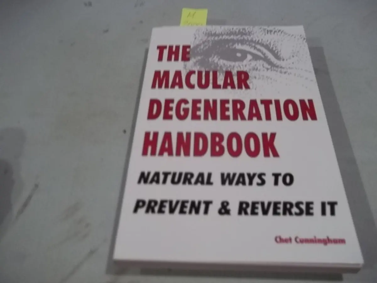 The Macular Degeneration Handbook: Natural Ways To Prevent & Reverse It Cunningham, Chet 1
