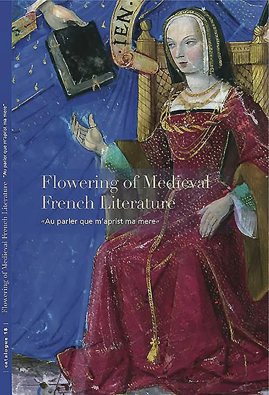 Flowering Of Medieval French Literature: “Au Parler Que M’Aprist Ma Mere” (Les Enluminures) [Paperback] Bergeron-Foote, Ariane And Hindman, Sandra 1
