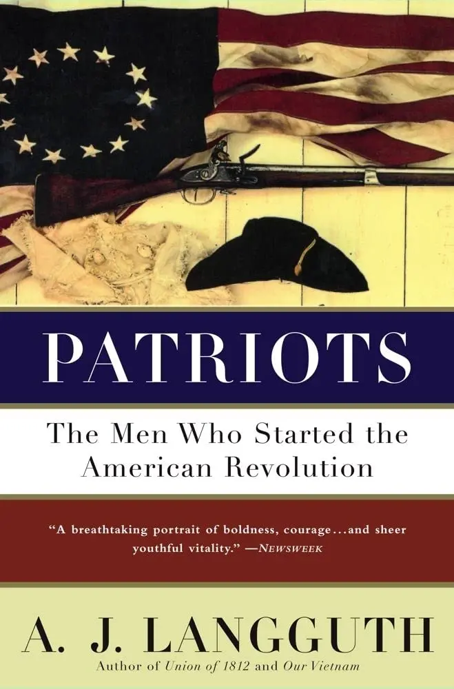 Patriots: The Men Who Started The American Revolution [Paperback] Langguth, A.J. 1