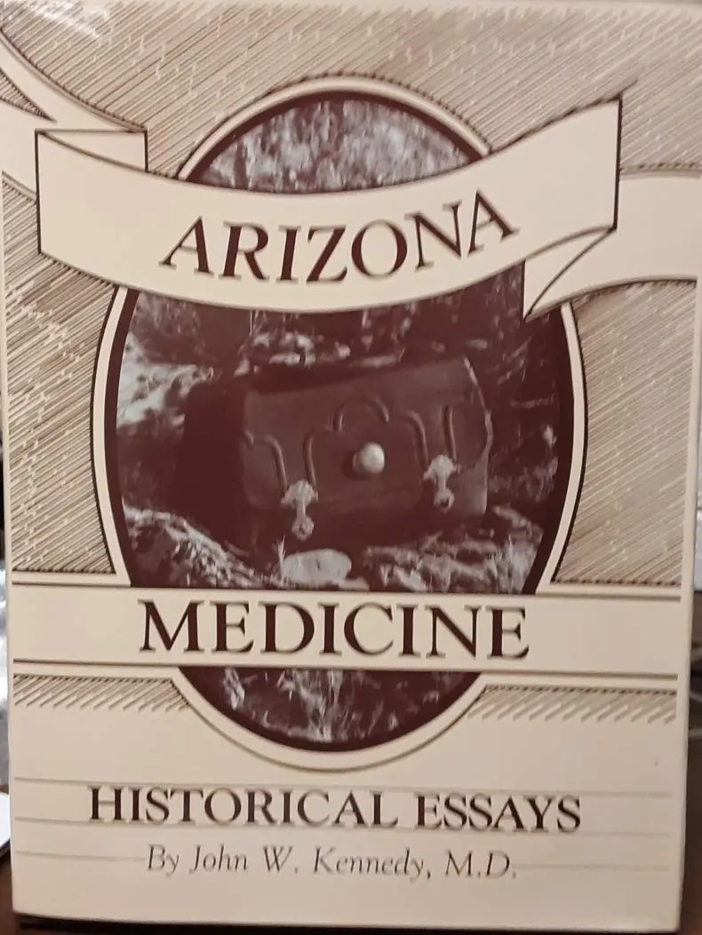 Arizona Medicine And Other Historical Essays [Hardcover] Kennedy, John W. 1