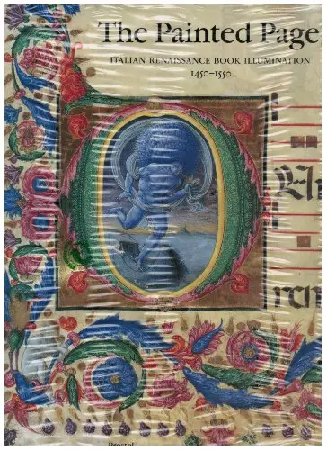 The Painted Page: Italian Renaissance Book Illumination 1450-1550 Alexander, Jonathan J. G. 1