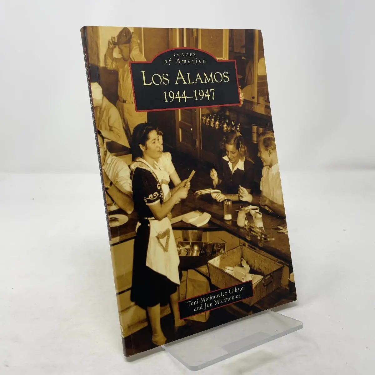 Los Alamos: 1944-1947 (Nm) (Images Of America) [Paperback] Michnovicz Gibson, Toni And Michnovicz, Jon 1