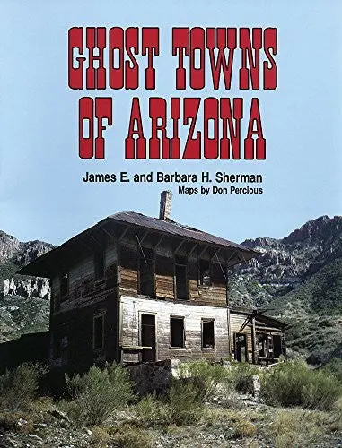 Ghost Towns Of Arizona [Paperback] Sherman, James E. And Sherman, Barbara H. 1