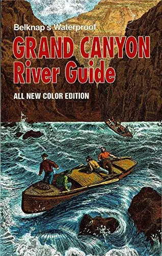 Belknap's Waterproof Grand Canyon River Guide All New Color Edition Revised [Paperback] Belknap, Buzz; Loie Belknap Evans; Schwartz, Douglas W.; Riffey, Meribeth 1