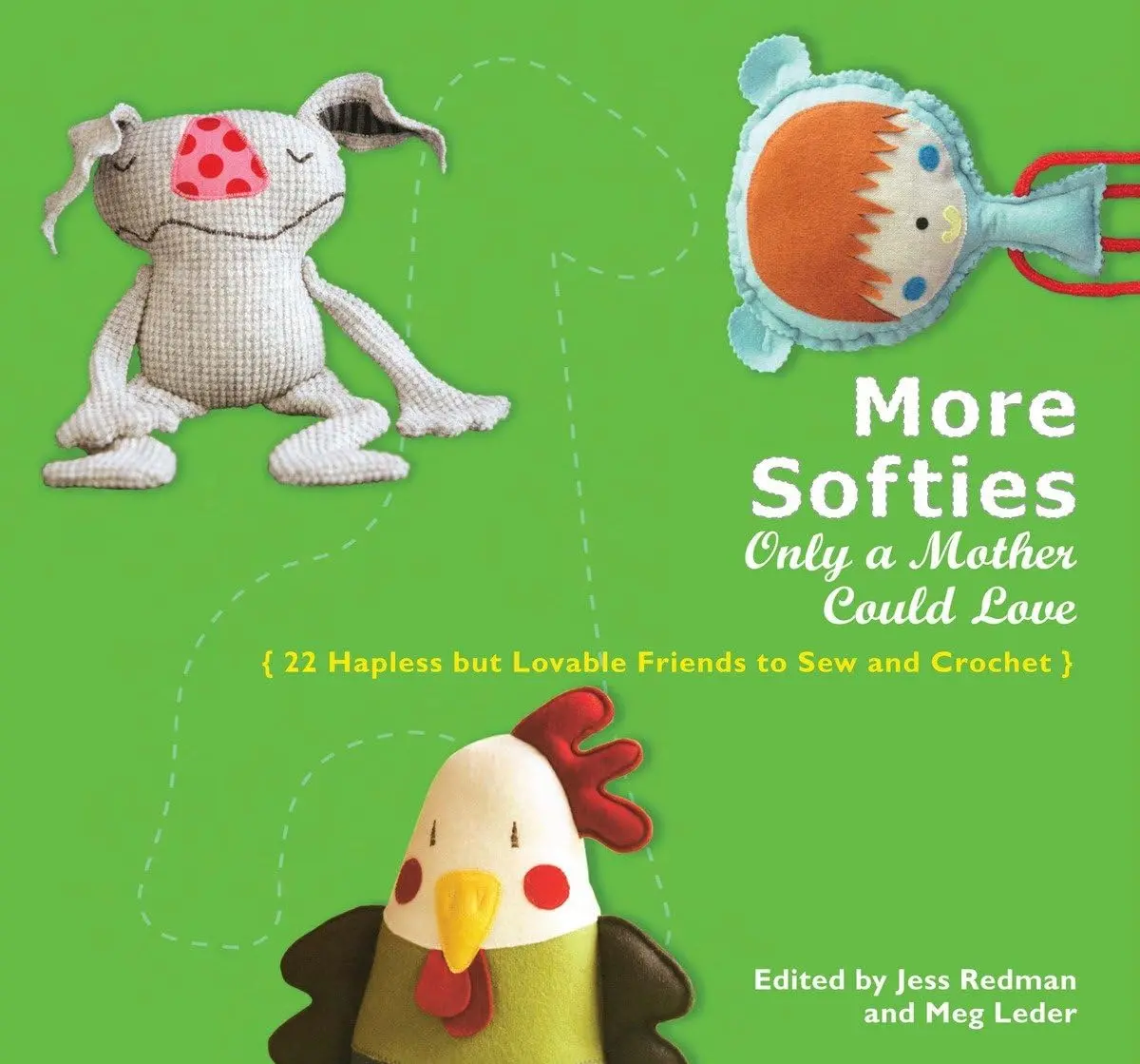 More Softies Only A Mother Could Love: 22 Hapless But Lovable Friends To Sew And Crochet Leder, Meg And Redman, Jess 1