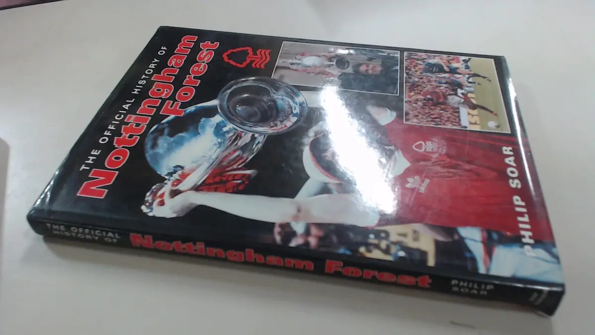 Nottingham Forest: The Official History [Hardcover] Philip Soar 1